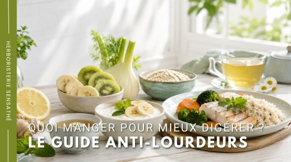 Quoi manger pour mieux digérer  Le guide anti-lourdeurs - Herboristerie Sensathé